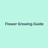 Flower Growing Guide