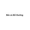 Bắn Cá Đổi Thưởng